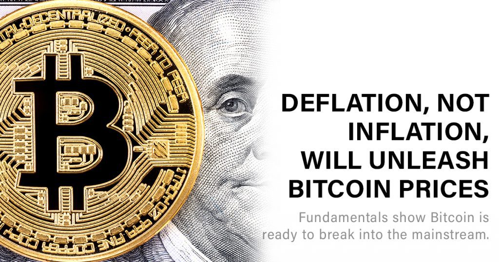 Deflation, Not Inflation, Will Unleash Bitcoin Prices