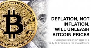 Deflation, Not Inflation, Will Unleash Bitcoin Prices