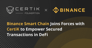 CertiK Partners with Binance Smart Chain for the Future of DeFi Securi...