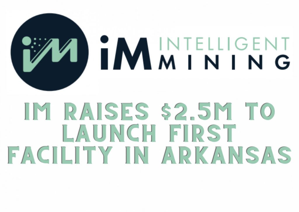 iM Intelligent Mining Raises $2.5M to Launch First Facility in Arkansas