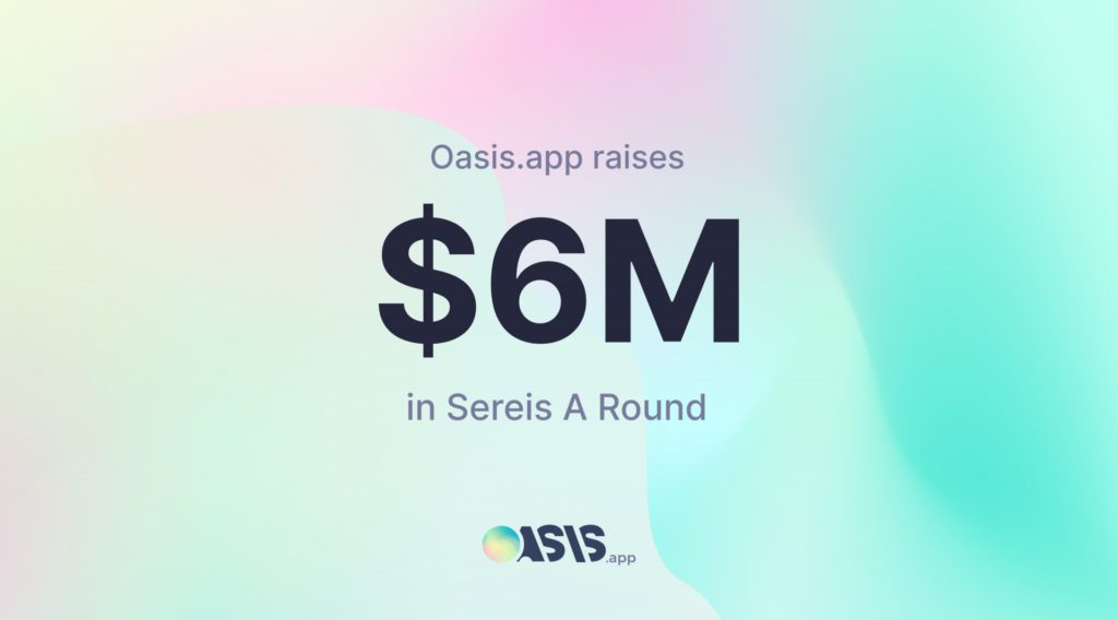 DeFi Platform Oasis.app Raises $6M USD in Series A Round