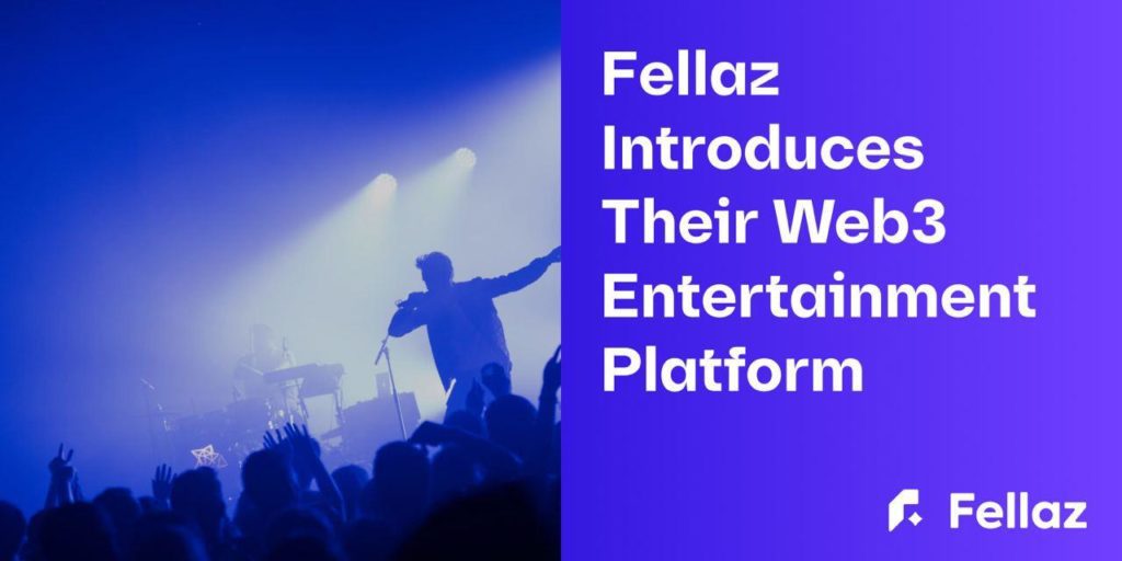 Fellaz Paves the Way for Web3 Entertainment Platform for Artists and Fans