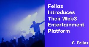 Fellaz Paves the Way for Web3 Entertainment Platform for Artists and Fans