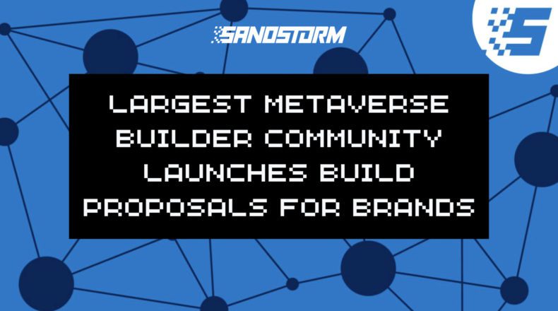 how_to_build_in_the_metaverse_-_sandstorm_1659322449J9iv38JI7F World’s Largest Metaverse Builder Community SandStorm Launches Build Proposals for Brands