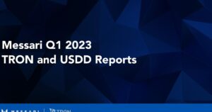 Brief Analysis of Messari’s Q1 2023 State of TRON and USDD Reports