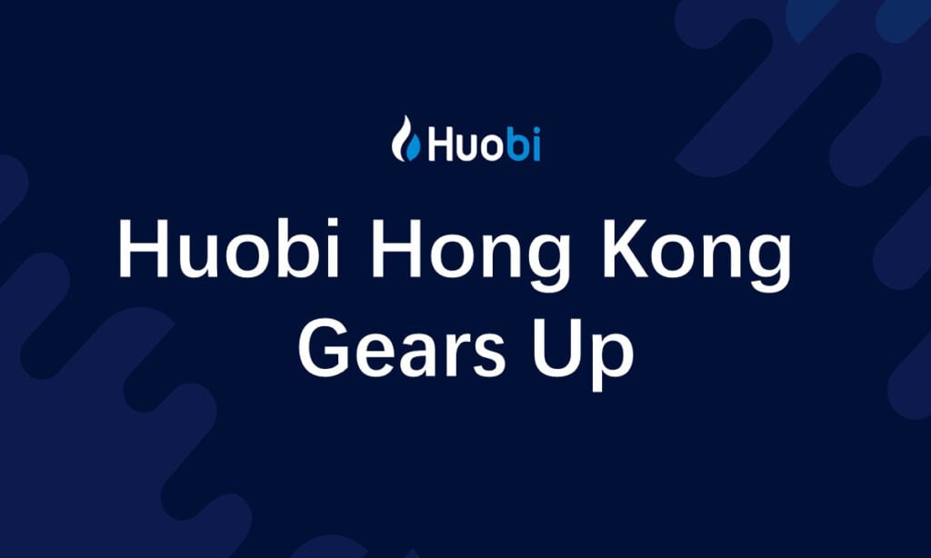 Huobi Set to Launch Trading Service in Hong Kong