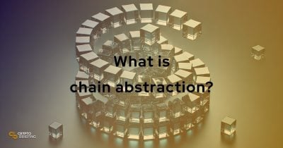 What is chain abstraction? Heres how this idea helps simplify blockchain for everyone