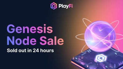 PlayFi’s Genesis Node sale sells out in under 24 hours, signals demand for decentralized content network