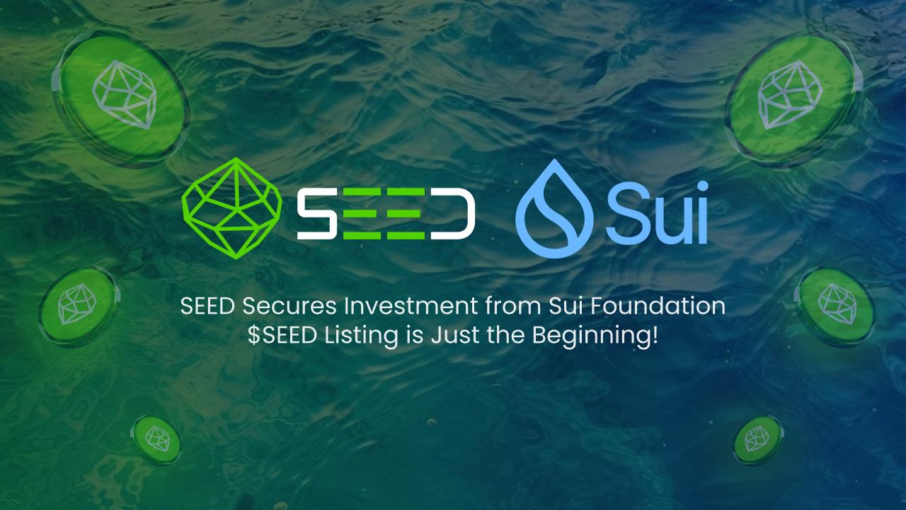 SEED secures investment from Sui Foundation to build a 100M-user Web3  gaming ecosystem on Sui