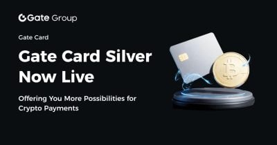 Gate Card Silver officially launched Experience seamless global crypto payments