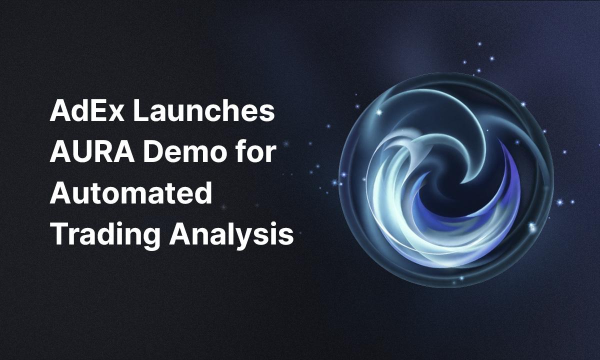 AdEx launches AURA demo for automated trading analysis