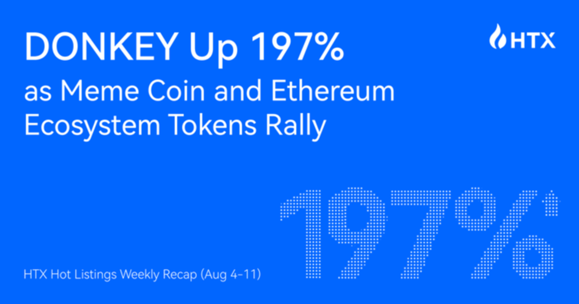 HTX hot listings weekly recap (Aug 4-11): DONKEY up 197% as meme coin and Ethereum  ecosystem tokens rally