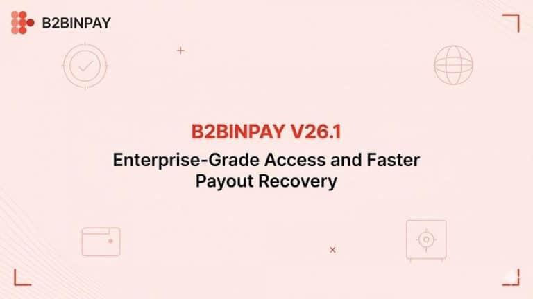 B2BINPAY version 26.1 brings enterprise-grade access controls to crypto payment operations