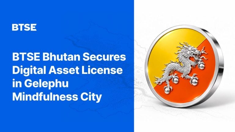BTSE Bhutan receives financial services license for digital asset trading services in Gelephu Mindfulness City